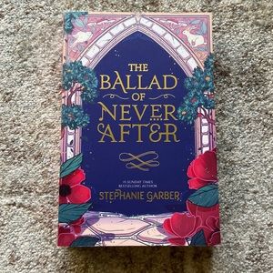 The Ballad of Never After By: Stephanie Garber